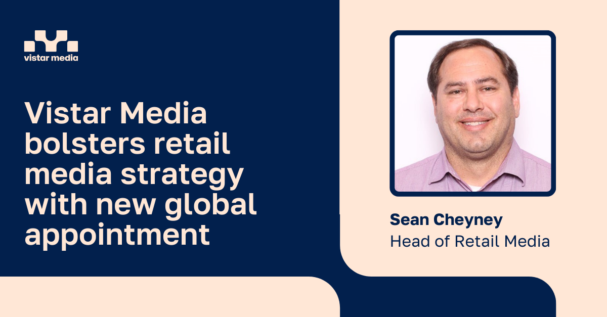 Vistar Media appoints Sean Cheyney to lead global retail media strategy